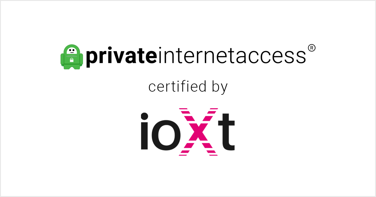 Private Internet Access Android App is ioXt-Certified
